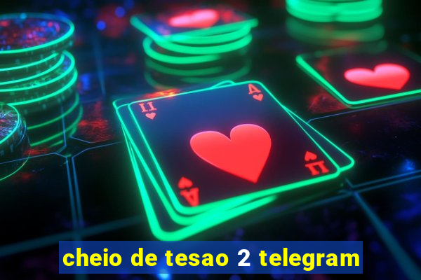cheio de tesao 2 telegram